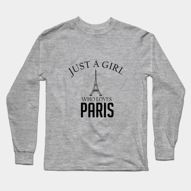 Just a girl who loves Paris Long Sleeve T-Shirt by cypryanus